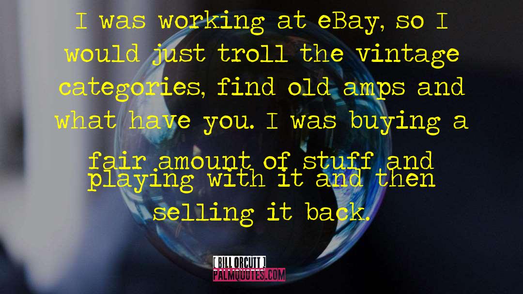 Ebay quotes by Bill Orcutt