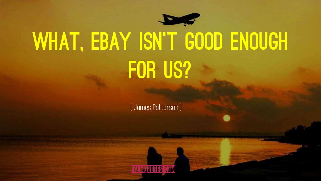 Ebay quotes by James Patterson