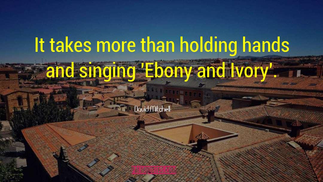 Ebony quotes by David Mitchell