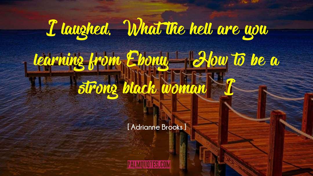 Ebony quotes by Adrianne Brooks