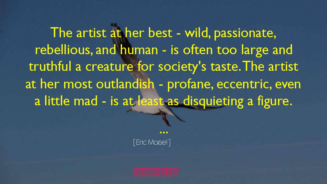 Eccentric quotes by Eric Maisel