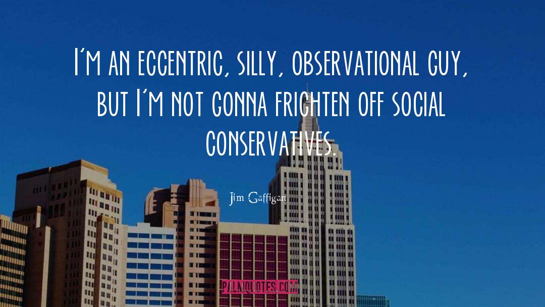 Eccentric quotes by Jim Gaffigan