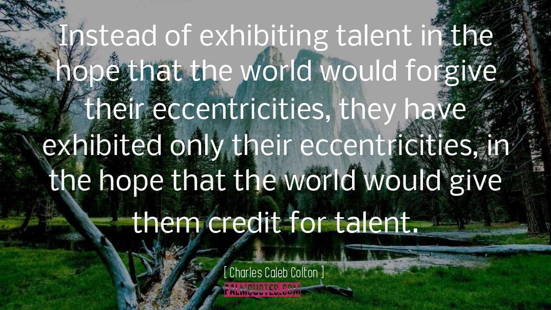 Eccentricities quotes by Charles Caleb Colton