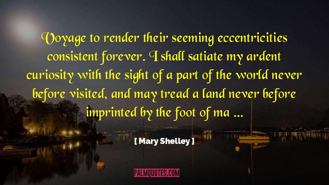 Eccentricities quotes by Mary Shelley