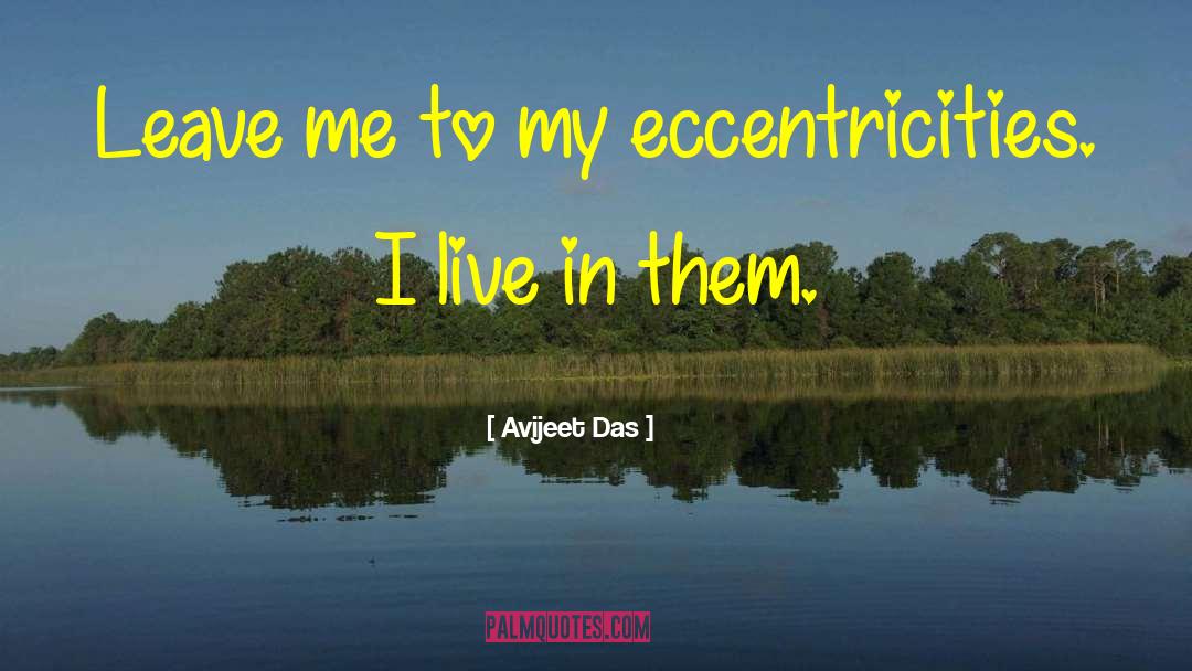 Eccentricities quotes by Avijeet Das