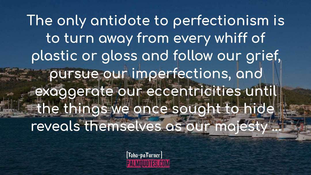 Eccentricities quotes by Toko-pa Turner