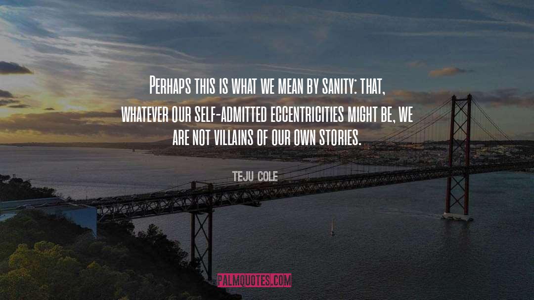 Eccentricity quotes by Teju Cole