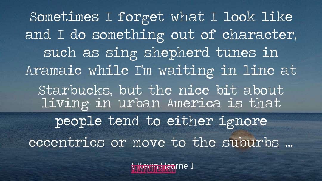 Eccentrics quotes by Kevin Hearne