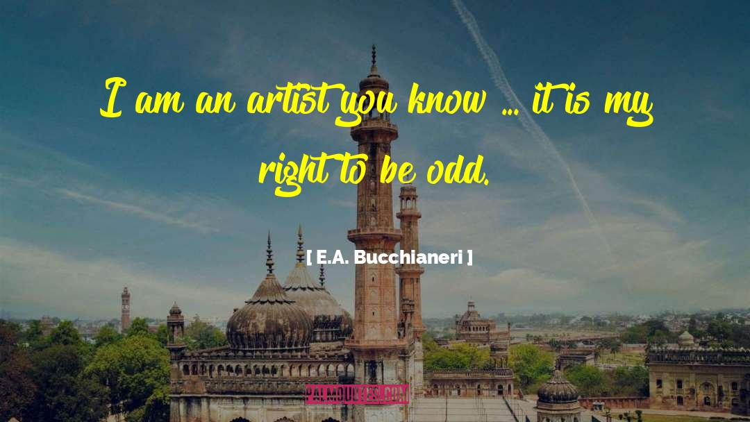 Eccentrics quotes by E.A. Bucchianeri