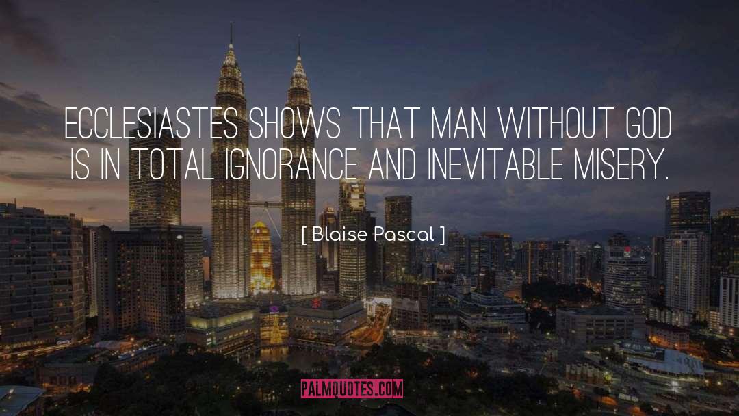 Ecclesiastes quotes by Blaise Pascal