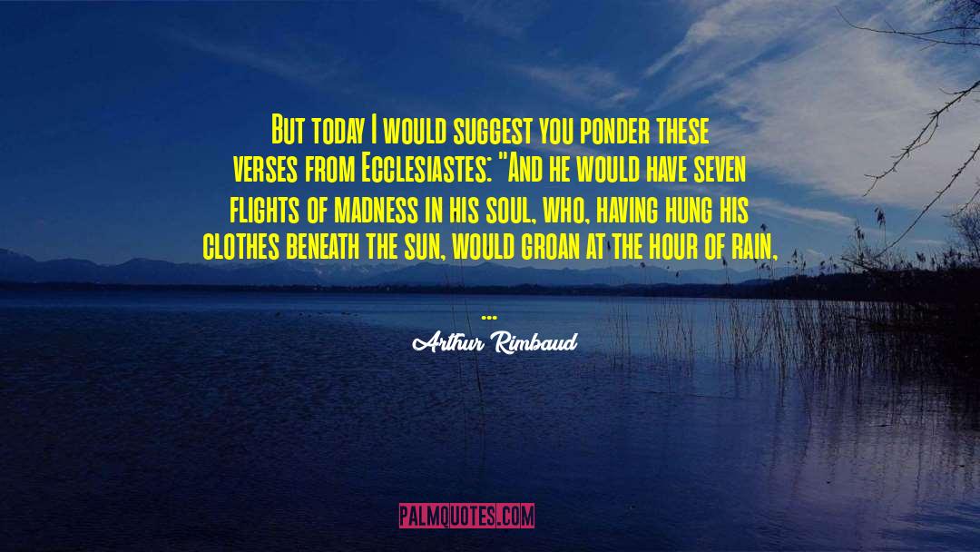 Ecclesiastes quotes by Arthur Rimbaud