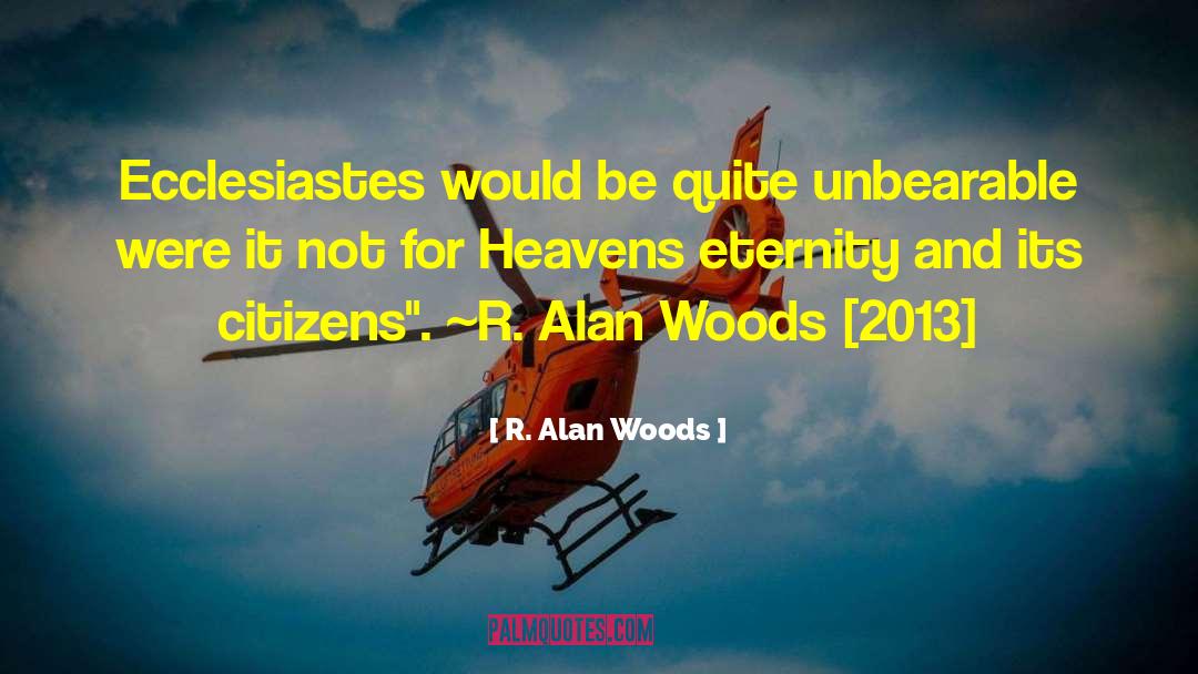 Ecclesiastes quotes by R. Alan Woods