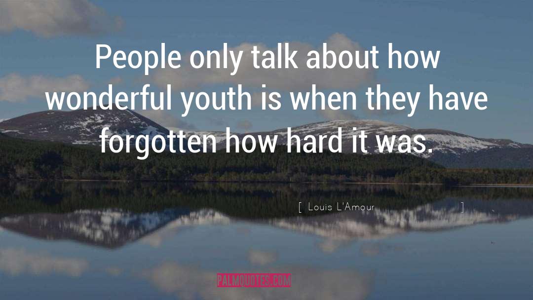 Echo Youth quotes by Louis L'Amour