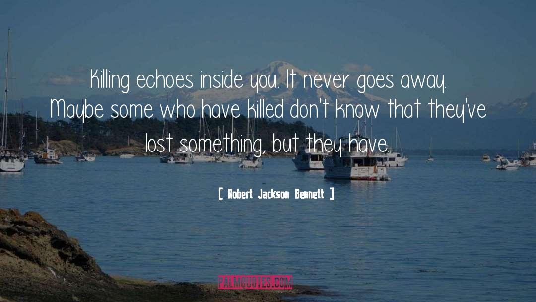 Echoes quotes by Robert Jackson Bennett