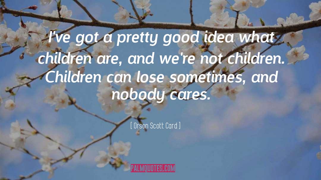 Echolalia In Children quotes by Orson Scott Card