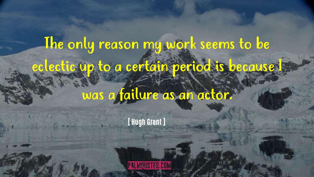 Eclectic quotes by Hugh Grant