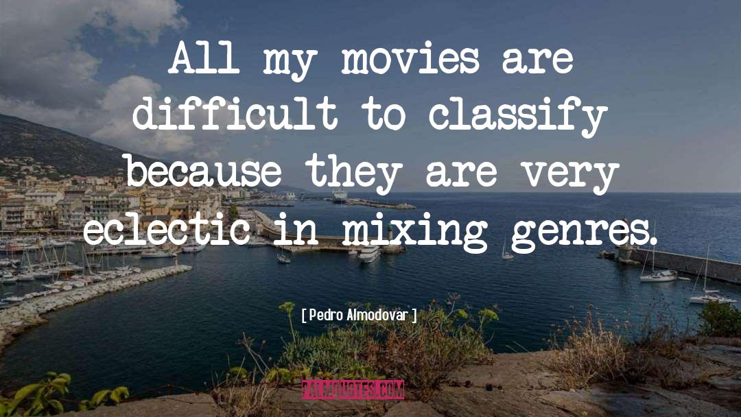 Eclectic quotes by Pedro Almodovar