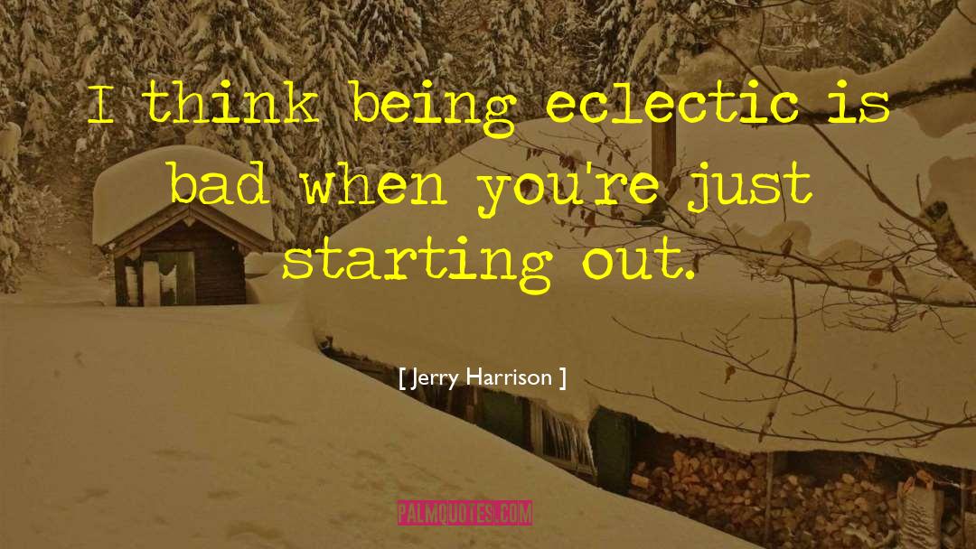Eclectic Style quotes by Jerry Harrison