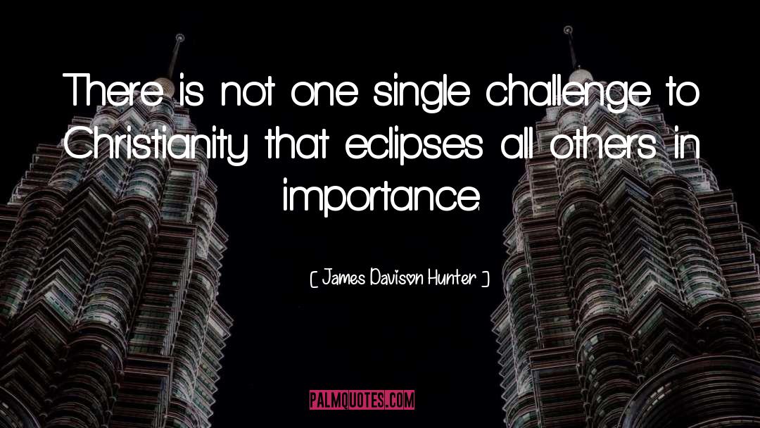 Eclipses quotes by James Davison Hunter