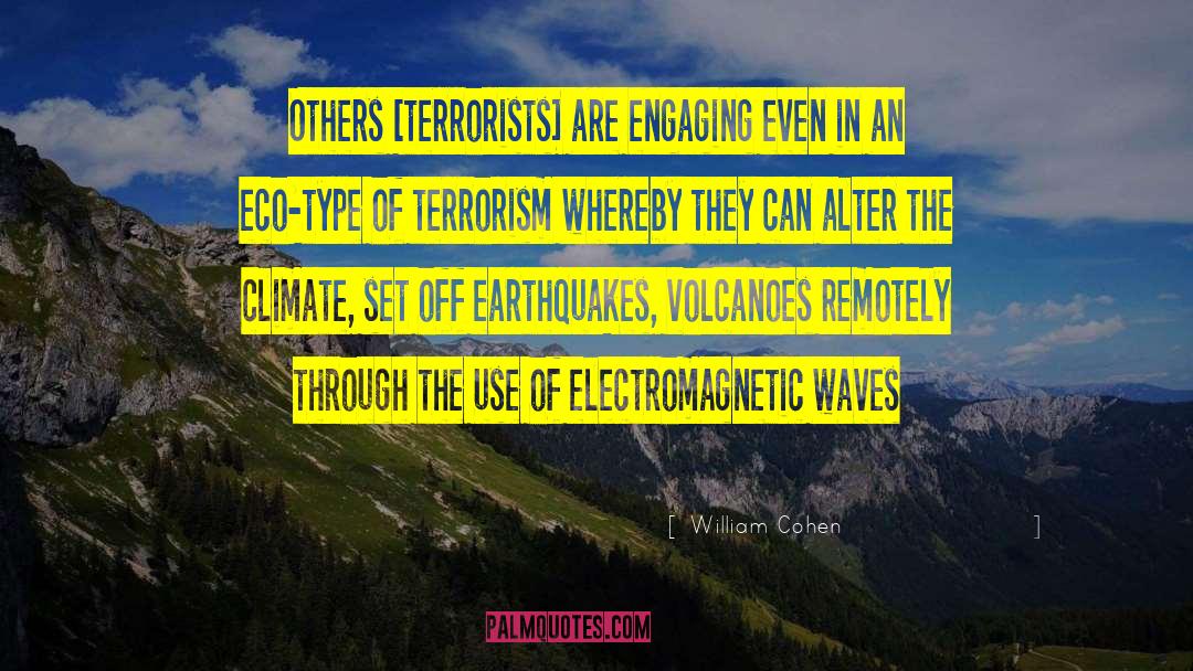 Eco Terrorism Statistics quotes by William Cohen