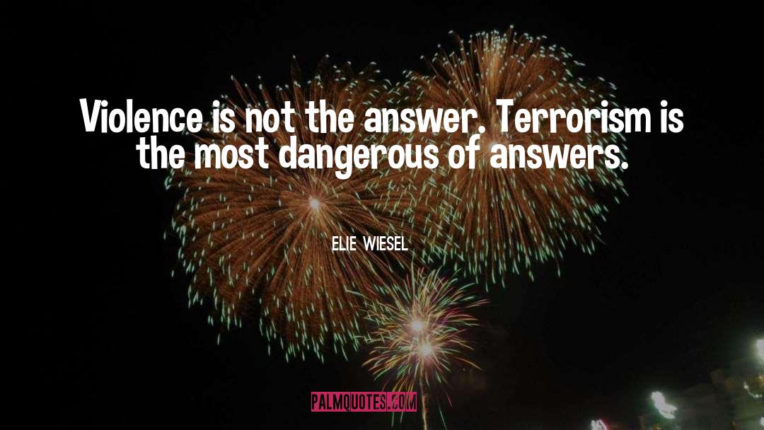 Eco Terrorism Statistics quotes by Elie Wiesel