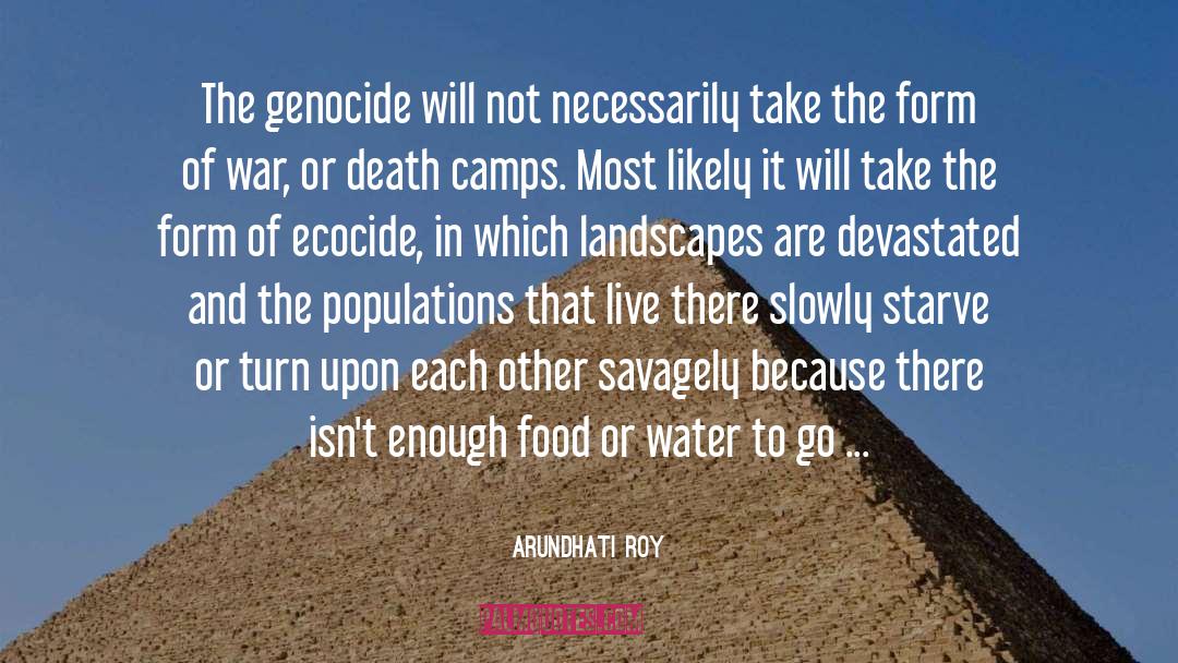 Ecocide quotes by Arundhati Roy