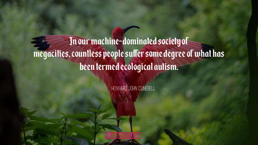 Ecological Awareness quotes by Howard John Clinebell