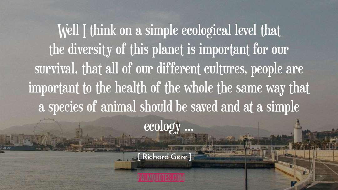 Ecological Cosmopolitanism quotes by Richard Gere
