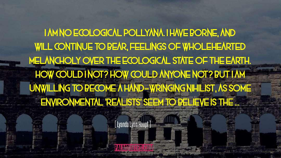 Ecological Crisis quotes by Lyanda Lynn Haupt