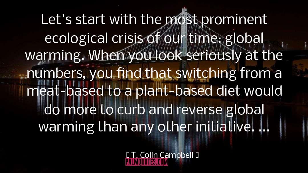 Ecological Crisis quotes by T. Colin Campbell