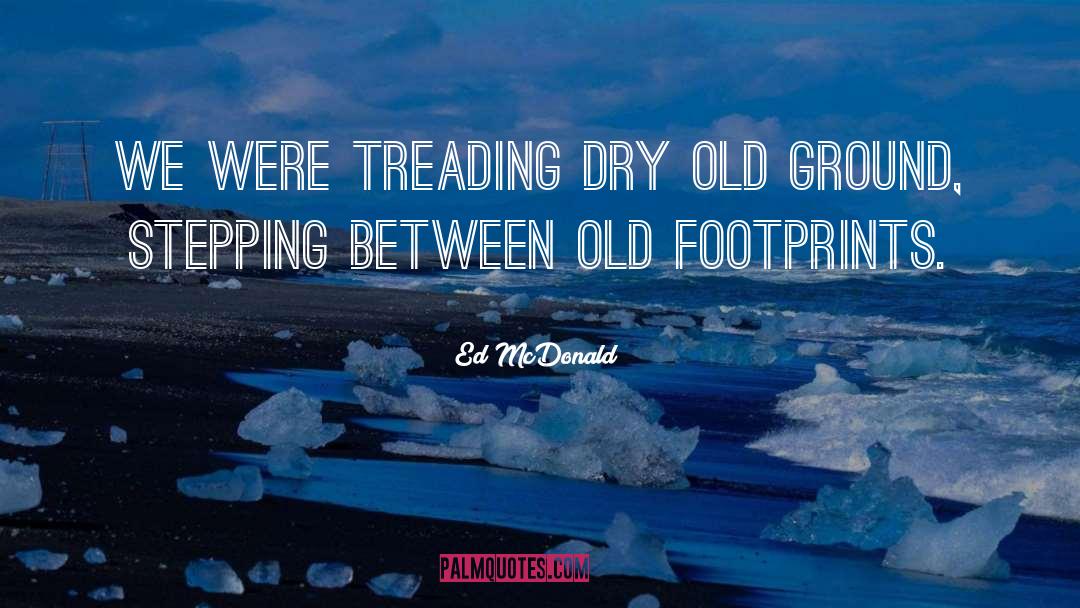 Ecological Footprints quotes by Ed McDonald