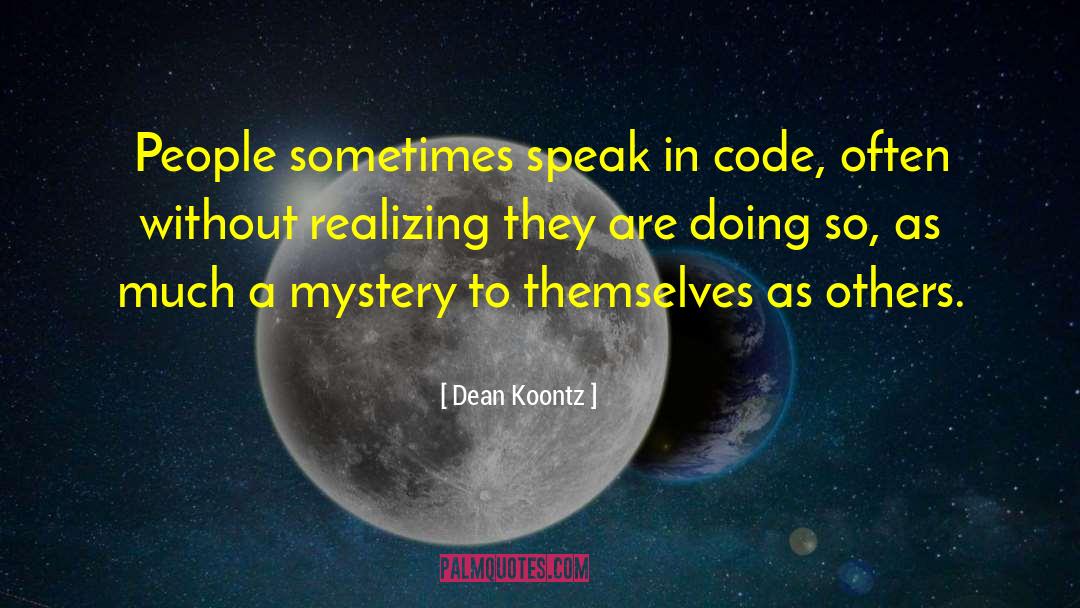 Ecological Mystery quotes by Dean Koontz