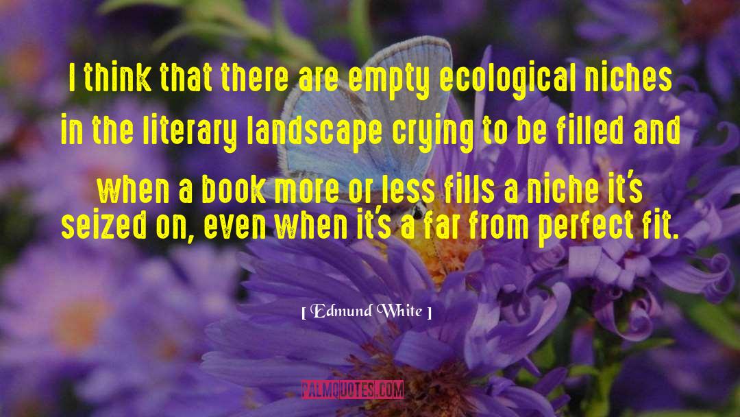 Ecological quotes by Edmund White