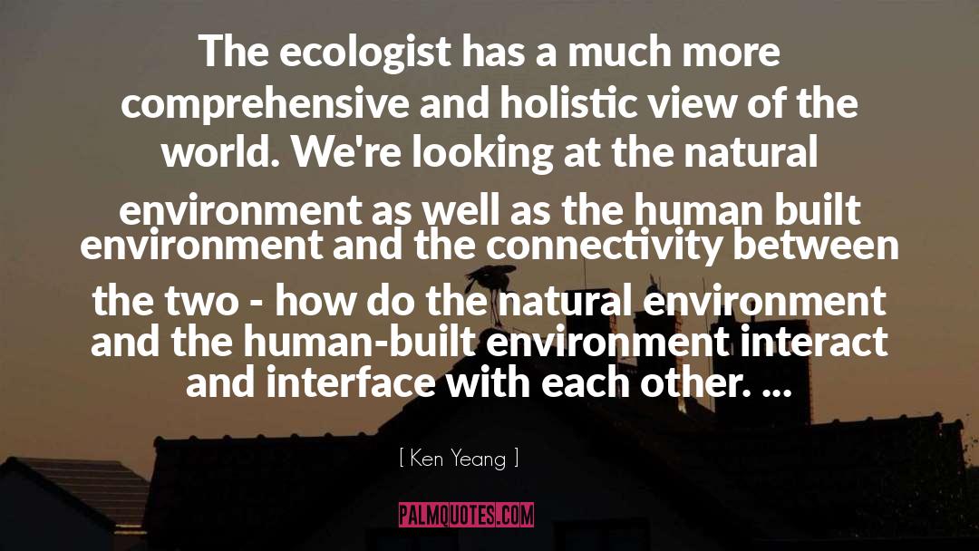 Ecologist quotes by Ken Yeang