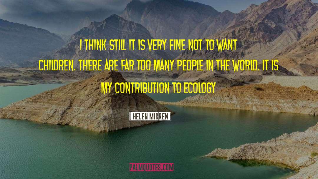 Ecology quotes by Helen Mirren