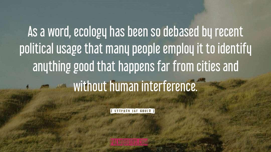 Ecology quotes by Stephen Jay Gould