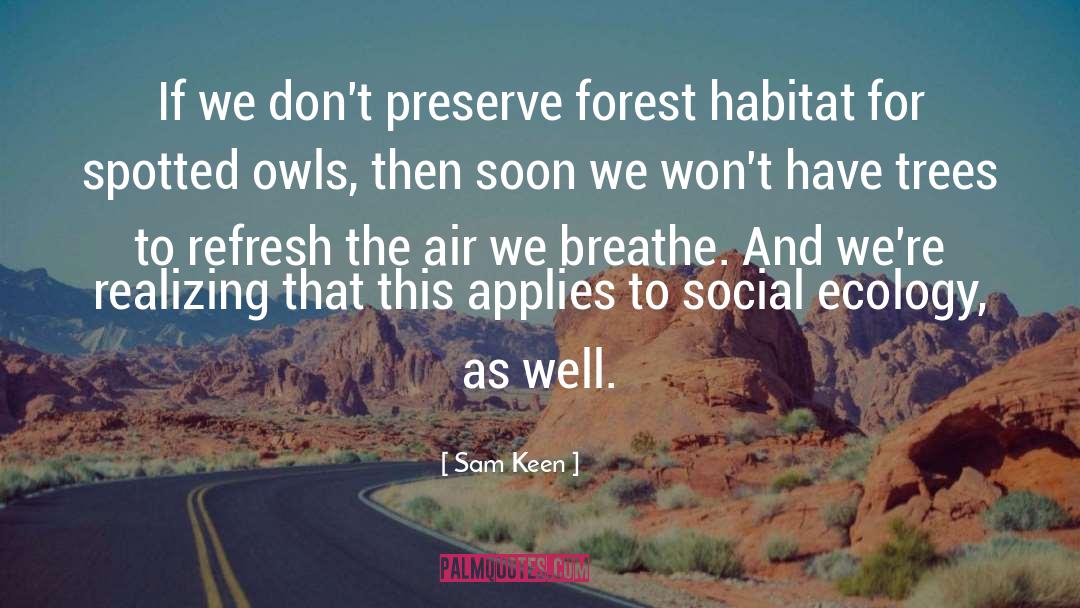 Ecology quotes by Sam Keen