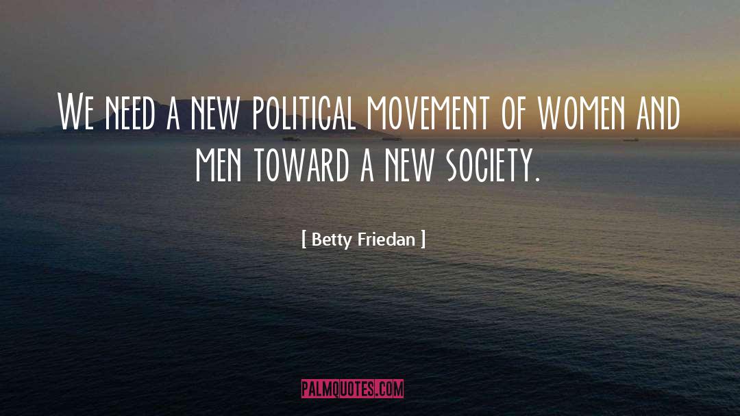 Economic And Political Movements quotes by Betty Friedan