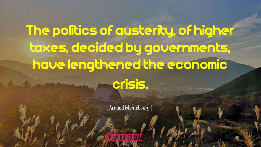 Economic Crisis quotes by Arnaud Montebourg