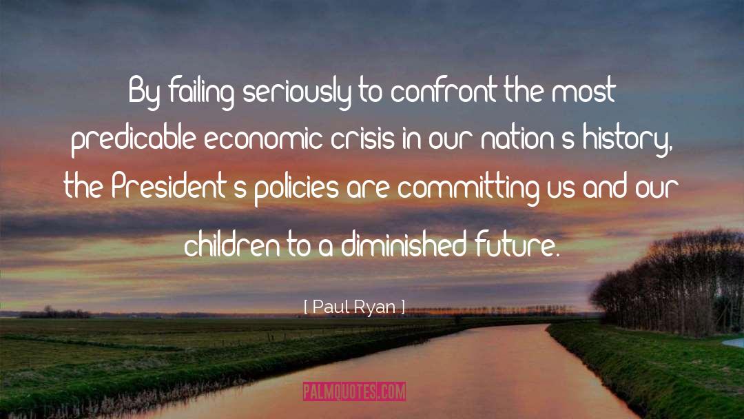 Economic Crisis quotes by Paul Ryan