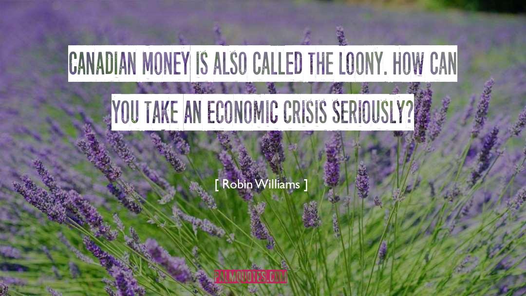 Economic Crisis quotes by Robin Williams