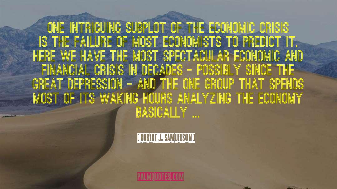 Economic Crisis quotes by Robert J. Samuelson