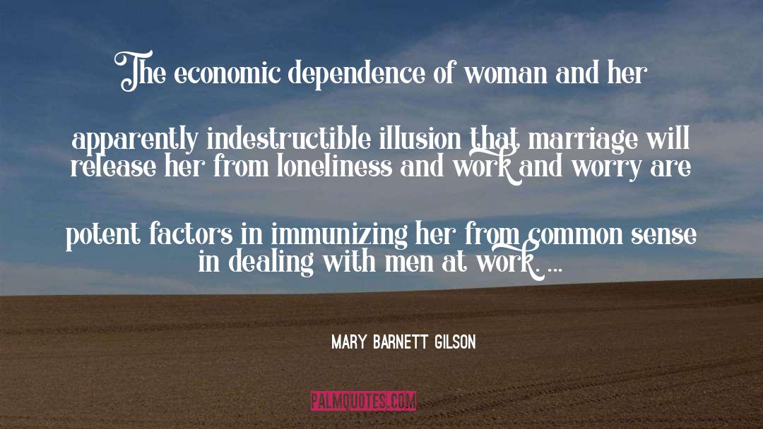 Economic Dependence quotes by Mary Barnett Gilson