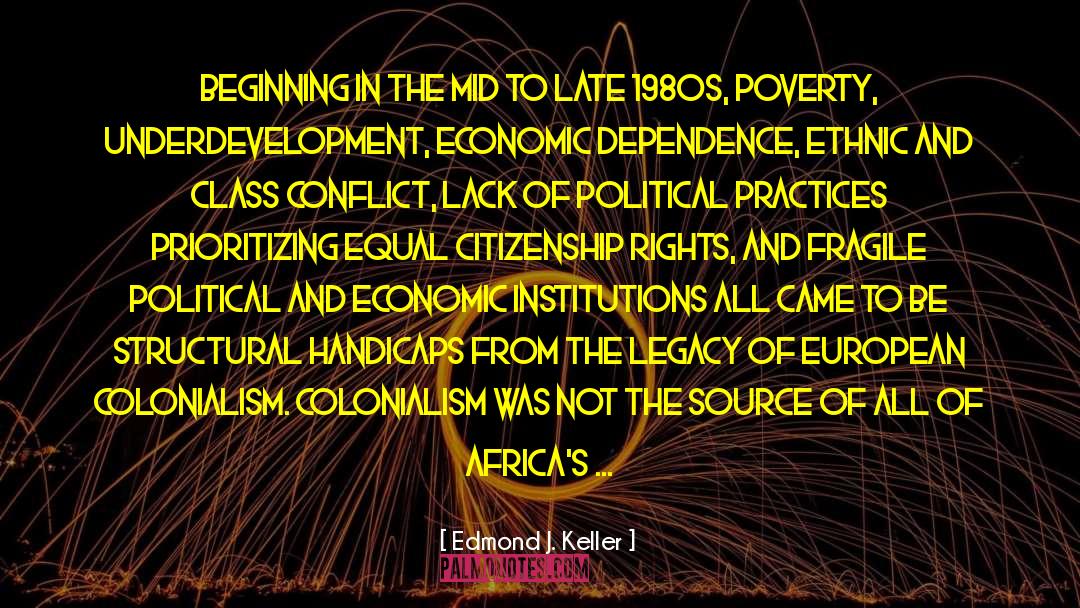 Economic Dependence quotes by Edmond J. Keller