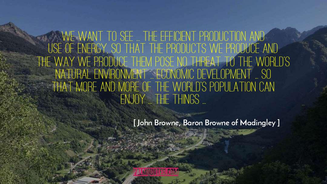 Economic Development quotes by John Browne, Baron Browne Of Madingley
