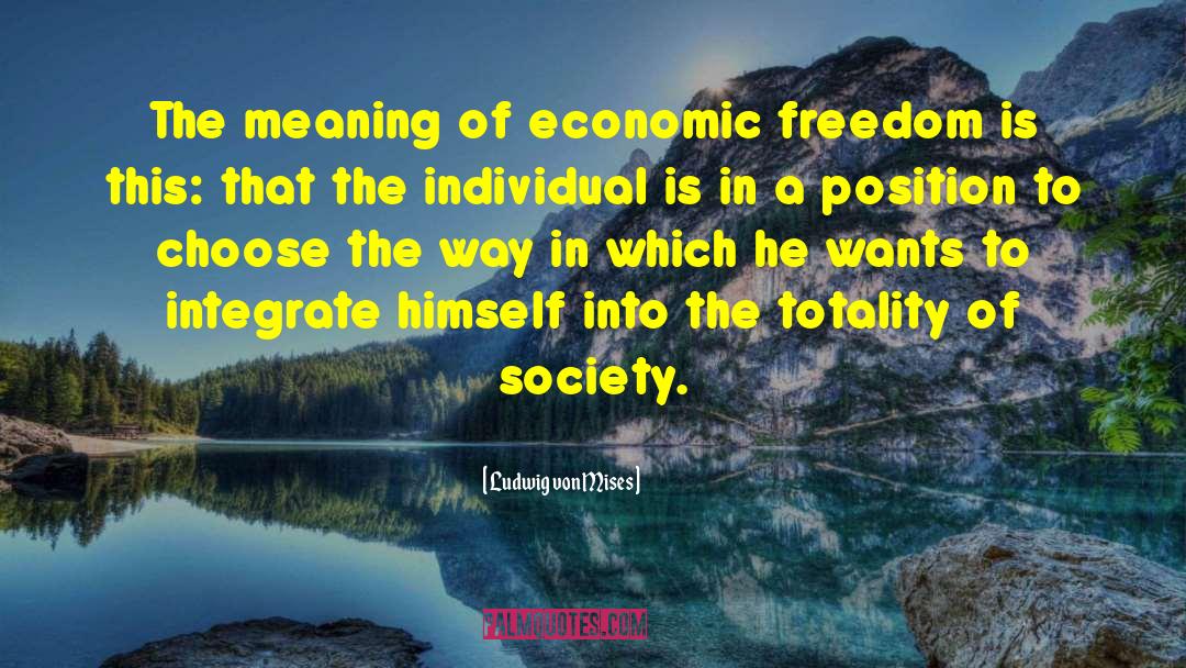 Economic Freedom quotes by Ludwig Von Mises