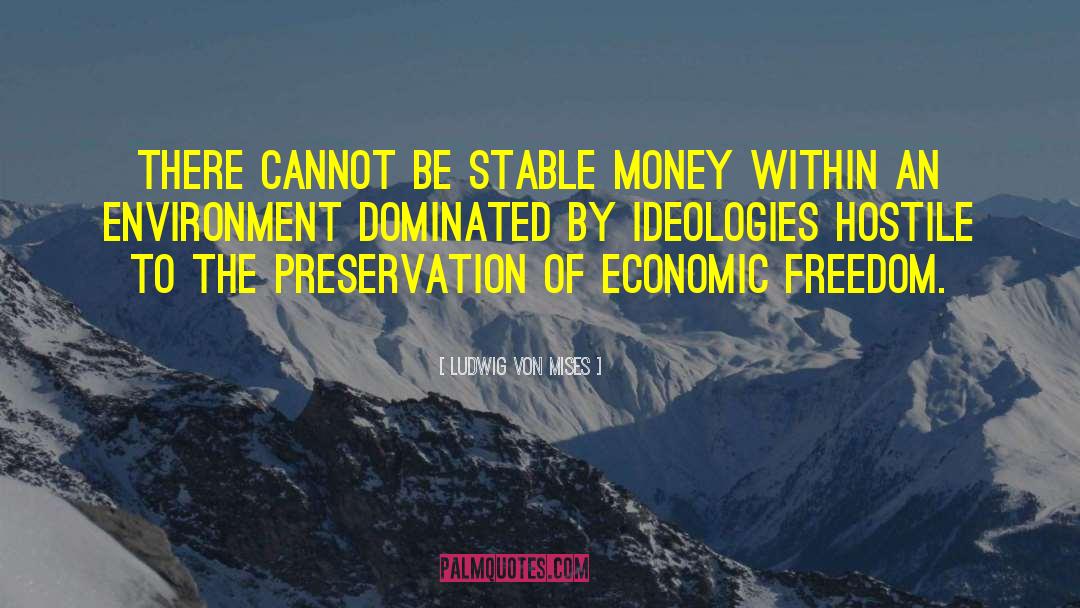 Economic Freedom quotes by Ludwig Von Mises