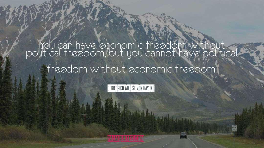 Economic Freedom quotes by Friedrich August Von Hayek