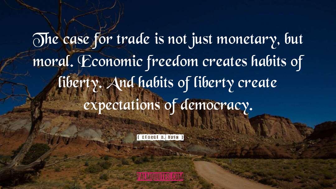 Economic Freedom quotes by George W. Bush