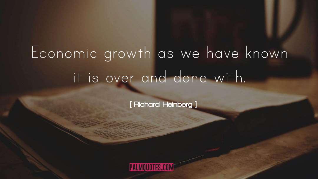 Economic Growth quotes by Richard Heinberg